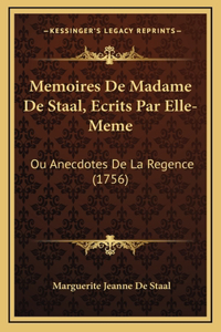 Memoires De Madame De Staal, Ecrits Par Elle-Meme