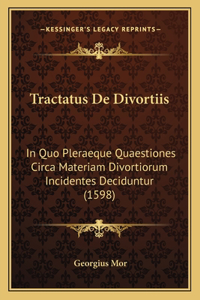 Tractatus De Divortiis: In Quo Pleraeque Quaestiones Circa Materiam Divortiorum Incidentes Deciduntur (1598)