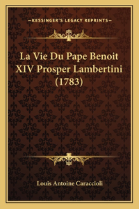 La Vie Du Pape Benoit XIV Prosper Lambertini (1783)