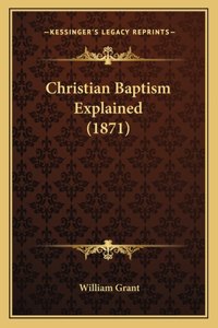 Christian Baptism Explained (1871)