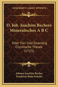 D. Joh. Joachim Bechers Mineralisches A B C