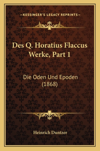 Des Q. Horatius Flaccus Werke, Part 1