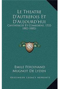 Le Theatre D'Autrefois Et D'Aujourd'hui