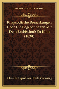 Rhapsodische Bemerkungen Uber Die Begebenheiten Mit Dem Erzbischofe Zu Koln (1838)