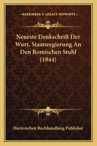 Neueste Denkschrift Der Wurt. Staatsregierung An Den Romischen Stuhl (1844)