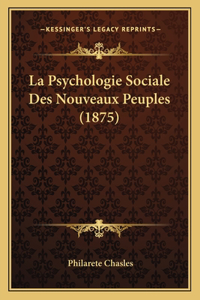 La Psychologie Sociale Des Nouveaux Peuples (1875)
