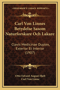 Carl Von Linnes Betydelse Sasom Naturforskare Och Lakare