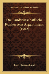 Die Landwirtschaftliche Konkurrenz Argentiniens (1902)