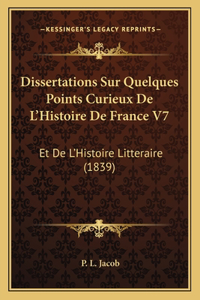 Dissertations Sur Quelques Points Curieux De L'Histoire De France V7