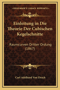 Einleitung in Die Theorie Der Cubischen Kegelschnitte