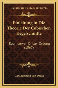 Einleitung in Die Theorie Der Cubischen Kegelschnitte