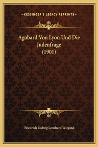 Agobard Von Lyon Und Die Judenfrage (1901)