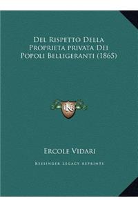 Del Rispetto Della Proprieta privata Dei Popoli Belligeranti (1865)