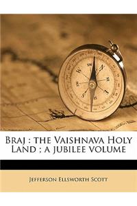 Braj: The Vaishnava Holy Land; A Jubilee Volume