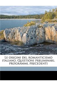 Le Origini del Romanticismo Italiano. Questioni Preliminari, Programmi, Precedenti