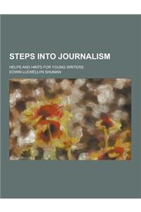 Steps Into Journalism; Helps and Hints for Young Writers