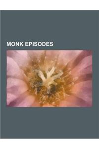 Monk Episodes: Monk, Mr. Monk Is on the Run, Mr. Monk and the End, Mr. Monk and the Man Who Shot Santa Claus, Mr. Monk's 100th Case,