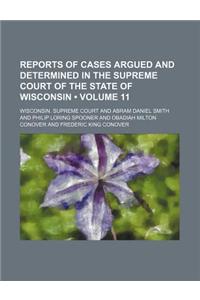 Reports of Cases Argued and Determined in the Supreme Court of the State of Wisconsin (Volume 11)