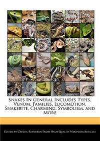 Snakes in General Includes Types, Venom, Families, Locomotion, Snakebite, Charming, Symbolism, and More