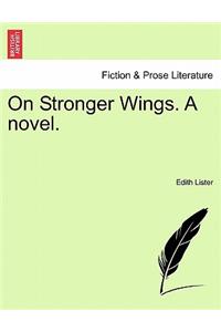 On Stronger Wings. a Novel.