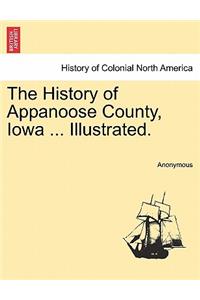 The History of Appanoose County, Iowa ... Illustrated.