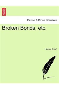 Broken Bonds, Etc.