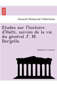 Études sur l'histoire d'Haïti, suivies de la vie du général J. M. Borgella.