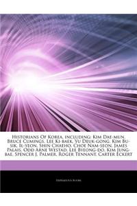 Articles on Historians of Korea, Including: Kim Dae-Mun, Bruce Cumings, Lee KI-Baek, Yu Deuk-Gong, Kim Bu-Sik, Il-Yeon, Shin Chaeho, Choe Nam-Seon, Ja