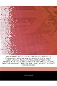 Articles on Psychiatry Organizations, Including: American Psychiatric Association, Menninger Foundation, International Psychopharmacology Algorithm Pr