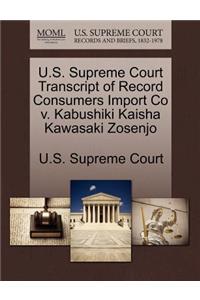 U.S. Supreme Court Transcript of Record Consumers Import Co V. Kabushiki Kaisha Kawasaki Zosenjo