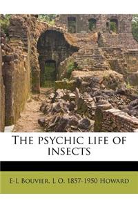 The Psychic Life of Insects