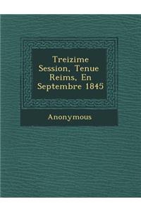 Treizi Me Session, Tenue Reims, En Septembre 1845