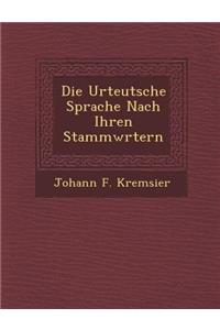 Die Urteutsche Sprache Nach Ihren Stammw Rtern