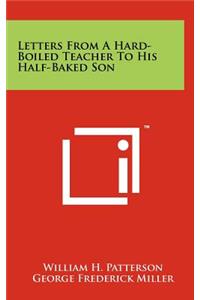 Letters from a Hard-Boiled Teacher to His Half-Baked Son