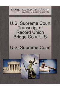 U.S. Supreme Court Transcript of Record Union Bridge Co V. U S