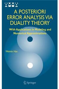 A Posteriori Error Analysis Via Duality Theory: With Applications in Modeling and Numerical Approximations