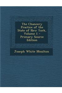 Chancery Practice of the State of New York, Volume 1