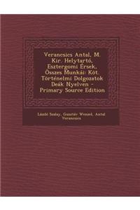 Verancsics Antal, M. Kir. Helytarto, Esztergomi Ersek, Osszes Munkai