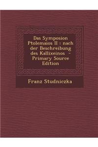 Das Symposion Ptolemaios II: Nach Der Beschreibung Des Kallixeinos