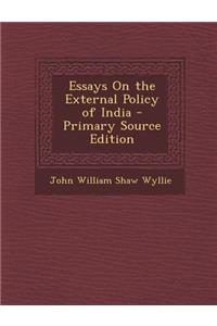 Essays on the External Policy of India