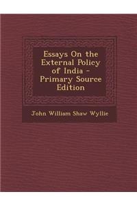 Essays on the External Policy of India