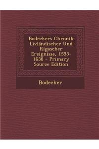 Bodeckers Chronik Livlandischer Und Rigascher Ereignisse, 1593-1638