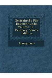 Zeitschrift Fur Deutschkunde, Volume 16
