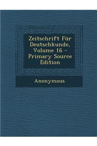 Zeitschrift Fur Deutschkunde, Volume 16