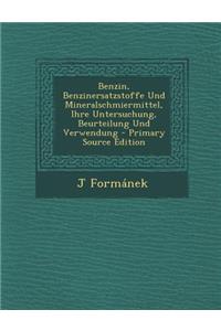 Benzin, Benzinersatzstoffe Und Mineralschmiermittel, Ihre Untersuchung, Beurteilung Und Verwendung