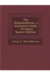 The Hohenzollerns, a Historical Study