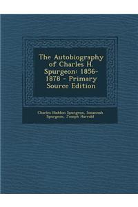 The Autobiography of Charles H. Spurgeon: 1856-1878, Volume III