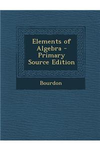 Elements of Algebra - Primary Source Edition