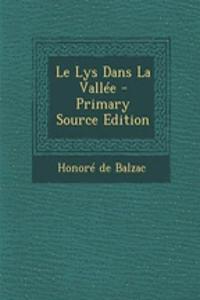 Le Lys Dans La Vallee - Primary Source Edition