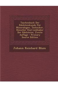 Taschenbuch Der Edelsteinkunde Fur Mineralogen, Techniker, Kunstler Und Liebhaber Der Edelsteine, Zweite Auflage